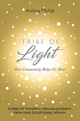 Tribe of Light: How Community Helps Us Heal - Paperback