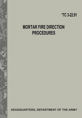 Mortar Fire Direction Procedures Tc 3-22.91