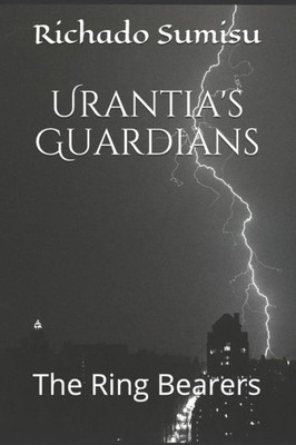 Urantia'S Guardians : The Ring Bearers