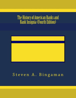 The History Of American Ranks And Rank Insignia (Fourth Edition)