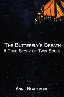 The Butterfly'S Breath : A True Story Of Twin Souls: A True Story Of Twin Souls