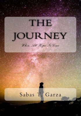 The Journey I : When All Hope Is Gone