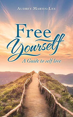 Free Yourself: A Guide to self love