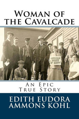 Woman Of The Cavalcade : An Epic True Story