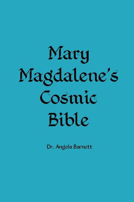 Mary Magdalene'S Cosmic Bible