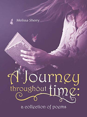 A Journey throughout time: a collection of poems