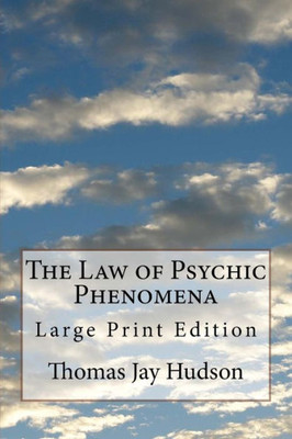 The Law Of Psychic Phenomena : Large Print Edition