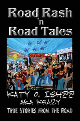 Road Rash 'N Road Tales : True Stories From The Road