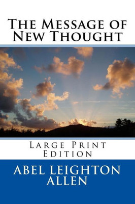 The Message Of New Thought : Large Print Edition