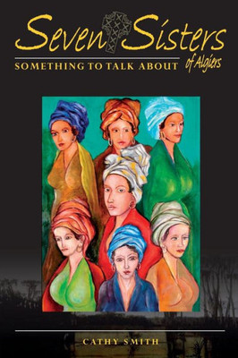 Seven Sisters Of Algiers : Something To Talk About