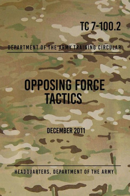 Tc 7-100.2 Opposing Force Tactics : December 2011
