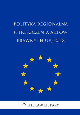Polityka Regionalna (Streszczenia Aktów Prawnych Ue) 2018