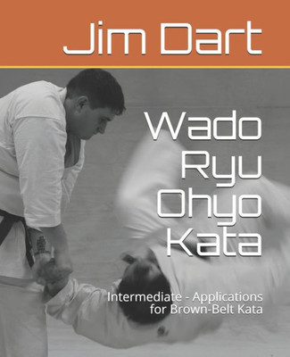 Wado Ryu Ohyo Kata : Intermediate - Applications For Brown-Belt Kata