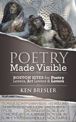 Poetry Made Visible : Boston Sites For Poetry Lovers, Art Lovers & Lovers