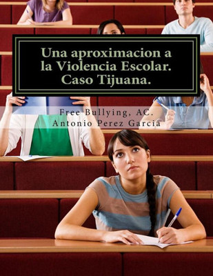 Una Aproximacion A La Violencia Escolar : Media Superior, Caso Tijuana