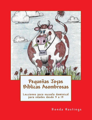 Pequeas Joyas Biblicas Asombrosas/ Amazing Little Biblical Jewelry : Lecciones Para Escuela Dominical Para Edades Desde 3 A 13