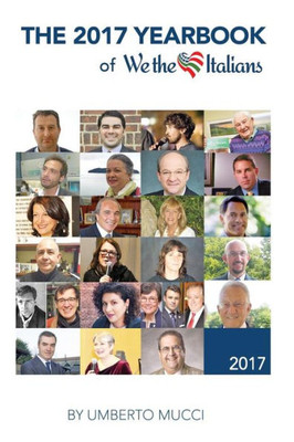 The 2017 Yearbook Of We The Italians : Twelve Months Of Interviews