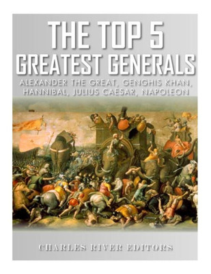 The Top 5 Greatest Generals