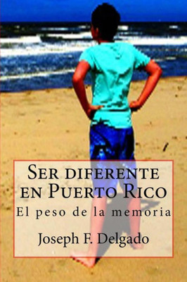 Ser Diferente En Puerto Rico : El Peso De La Memoria