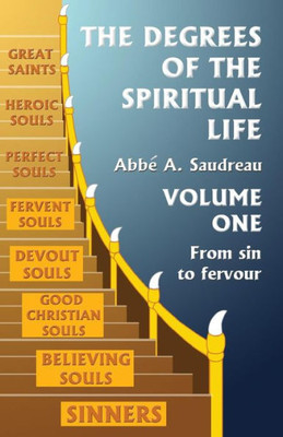 The Degrees Of The Spiritual Life, Volume One : A Method Of Directing Souls According To Their Progress In Virtue