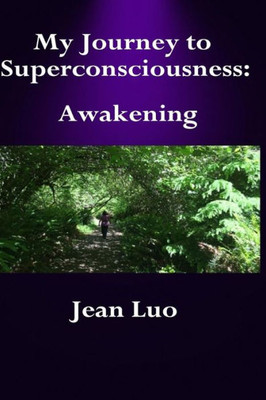 My Journey To Superconsciousness Ii : Awakening My Journey To Superconsciousness Ii : Awakening