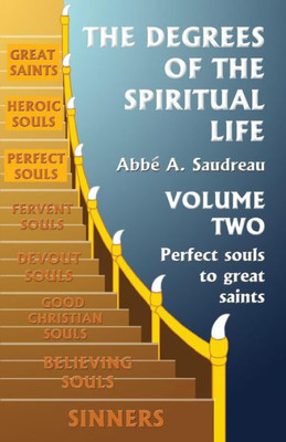 The Degrees Of The Spiritual Life, Volume Two : A Method Of Directing Souls According To Their Progress In Virtue