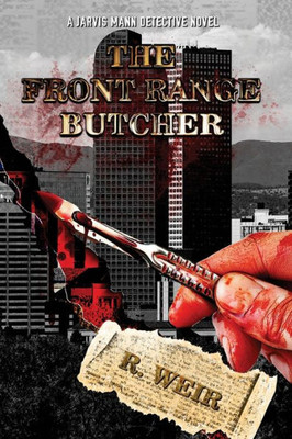 The Front Range Butcher : A Jarvis Mann Detective Novel