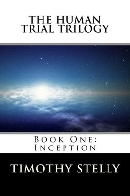 The Human Trial Trilogy : Book One--Inception