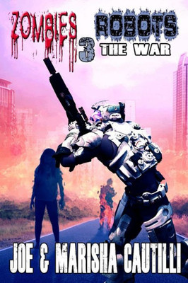 Zombies Vs. Robots : The War