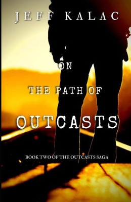 On The Path Of Outcasts : The Outcasts Saga Volume Two