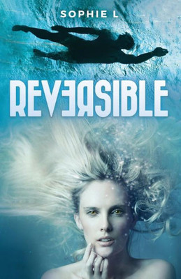 Reversible : A Young Adult Tale Blending Paranormal With Adventure