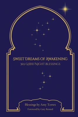 Sweet Dreams Of Awakening : 365 Good Night Blessings