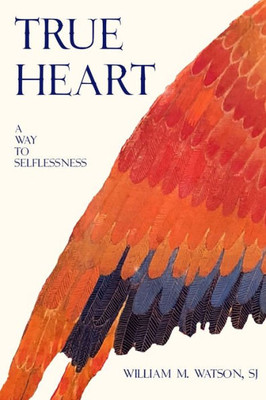 True Heart : A Way To Selflessness