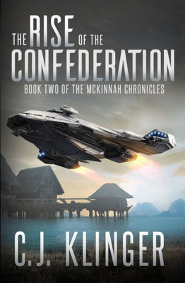 The Rise Of The Confederation (Book Two Of The Mckinnah Chronicles)