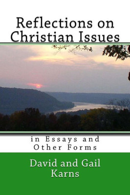 Reflections On Christian Issues : In Essays And Other Forms