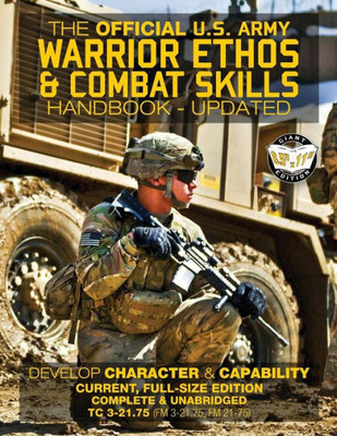 The Official Us Army Warrior Ethos And Combat Skills Handbook - Updated : Current, Full-Size Edition; Develop Character And Capability - Large, Clear Print & Pictures - Tc 3-21.75 - Fm 3-21.75, Fm 21-75