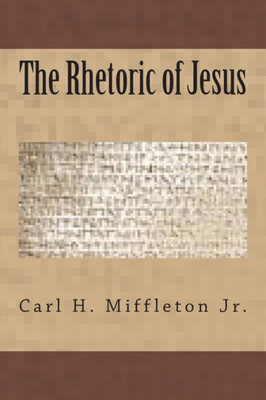 The Rhetoric Of Jesus