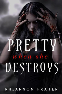 Pretty When She Destroys : Pretty When She Dies #3