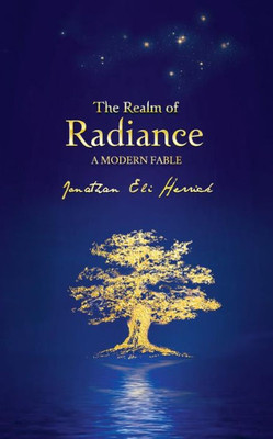 The Realm Of Radiance A Modern Fable