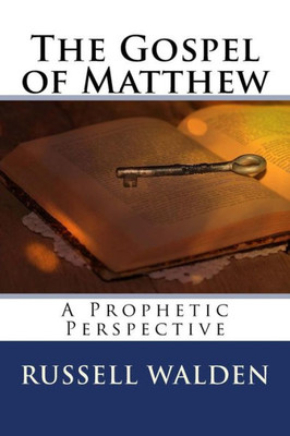 The Gospel Of Matthew : A Prophetic Perspective