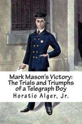 Mark Mason'S Victory : The Trials And Triumphs Of A Telegraph Boy