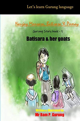 Batisara & her goats: Naujay, Mansara, Batisara & Pamay (Gurung stories)