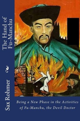 The Hand Of Fu-Manchu : Being A New Phase In The Activities Of Fu-Manchu, The Devil Doctor