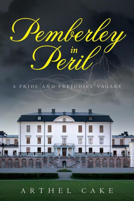 Pemberley In Peril : A Pride And Prejudice Vagary