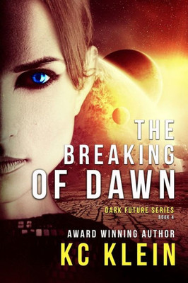 The Breaking Of Dawn : A Dystopian Sci-Fi Novel