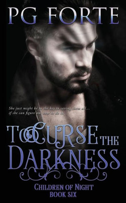To Curse The Darkness