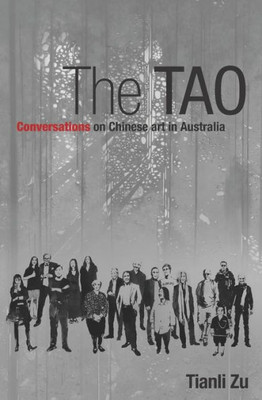 The Tao : Conversations On Chinese Art In Australia