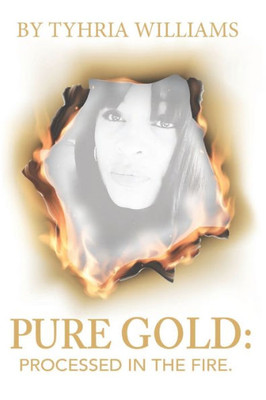 Pure Gold... : Processed In The Fire