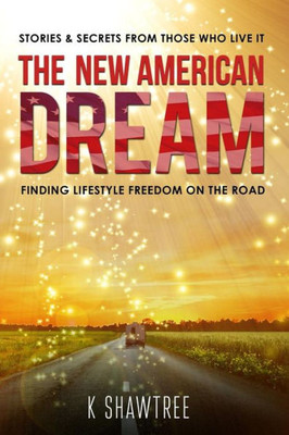 The New American Dream : Finding Lifestyle Freedom On The Road