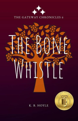 The Bone Whistle : The Gateway Chronicles 6